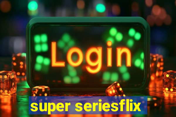 super seriesflix